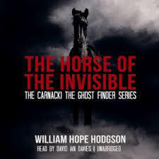 The Horse of the Invisible: Carnacki the Ghost Finder