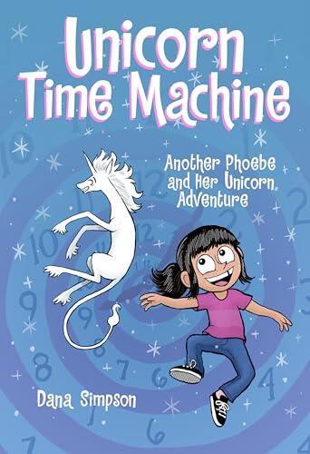 Unicorn Time Machine: Another Phoebe and Her Unicorn Adventure