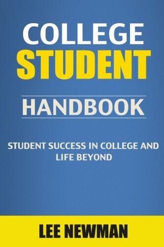 College Student Handbook: Student Success in College and Life Beyond