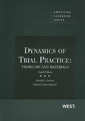 Dynamics of Trial Practice: Problems and Materials, 4th