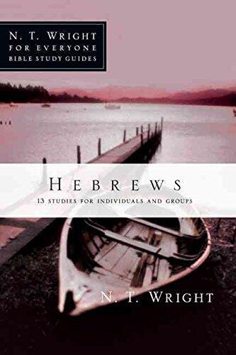 [(Hebrews : 13 Studies for Individuals and Groups)] [By (author) Fellow and Chaplain N T Wright ] published on