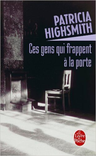 Ces gens qui frappent à la porte de Patricia Highsmith