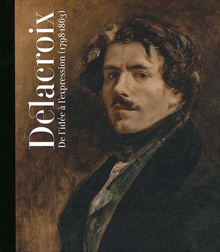 Delacroix (De l'idée à l'expression)