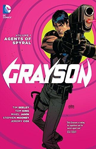 Grayson Vol. 1: Agents Of Spyral (The New 52) by Tom King Tim Seeley