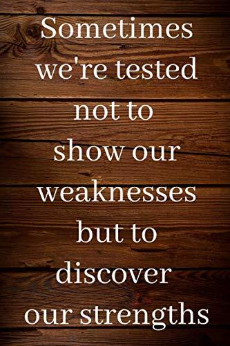 Sometimes we're tested. Not to show our weaknesses,but to discover our strengths - Journal notebook - 6 X 9 inch, 100 pages, lined journal, softcover ... journal for men, journal notebook quotes
