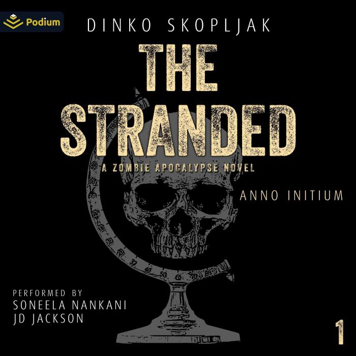 The Stranded: A Zombie Apocalypse Novel: Anno Initium, Book 1