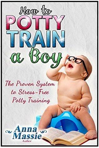 How to Potty Train a Boy: The Proven System to Stress-Free Potty Training
