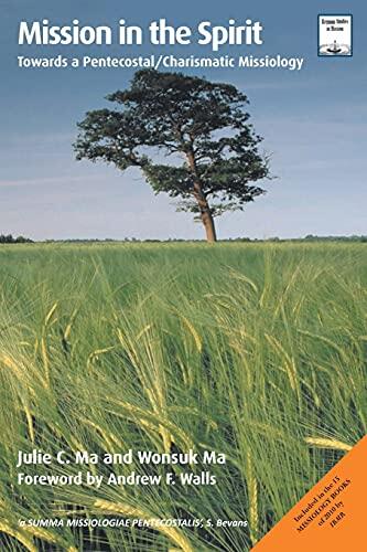 Mission in the Spirit: Towards a Pentecostal/Charismatic Missiology