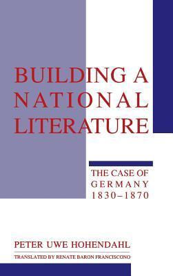Building a National Literature: The Case of Germany, 1830-1870