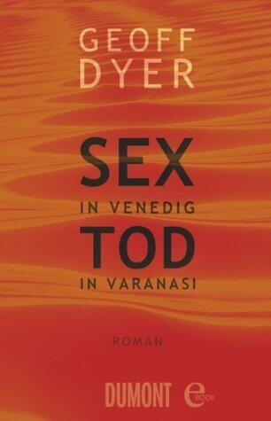 Sex in Venedig, Tod in Varanasi