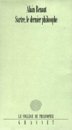 Sartre, le dernier philosophe (Le college de philosophie)