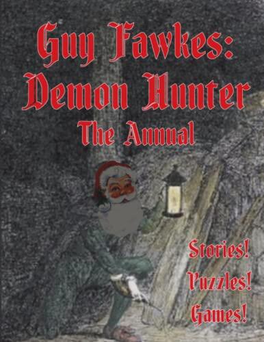 Guy Fawkes: Demon Hunter - The Annual: Puzzles! Games! Stories!