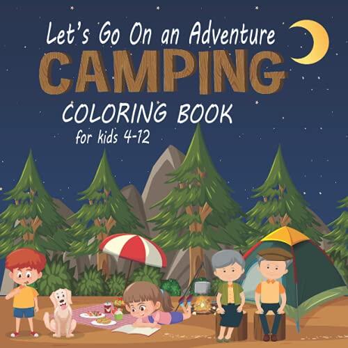 Let's Go On An Adventure Camping Coloring Book For Kids: Fun Projects for Your KIds's Next Outdoor .