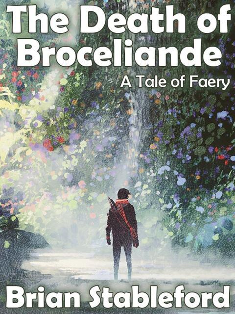 The Death of Broceliande (A Tale of Faery)