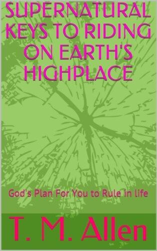 Supernatural Keys to Riding on Earth's Highplace
