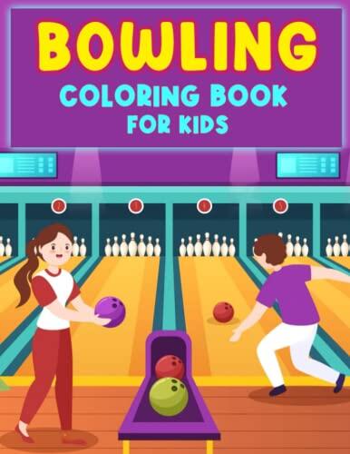 Bowling Coloring Book For Kids: Relax Through Coloring With 30 High-Quality Pictures Inside | Gifts For Little Boys And Girls On Special Days