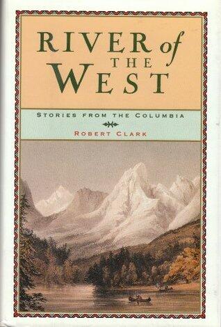 River of the West: Stories from the Columbia