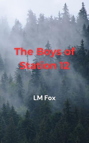 The Boys of Station 12: A small town firefighter holiday collection