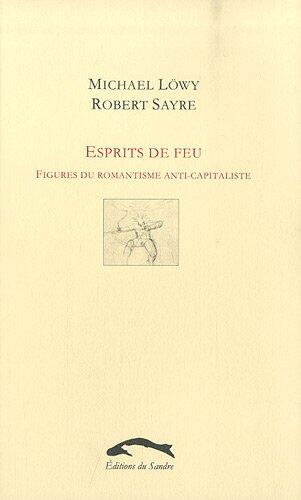 ESPRITS DE FEU - FIGURES DU ROMANTISME ANTI-CAPITALISTE
