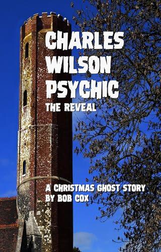 Charles Wilson Psychic. The Reveal: A Christmas Ghost Story