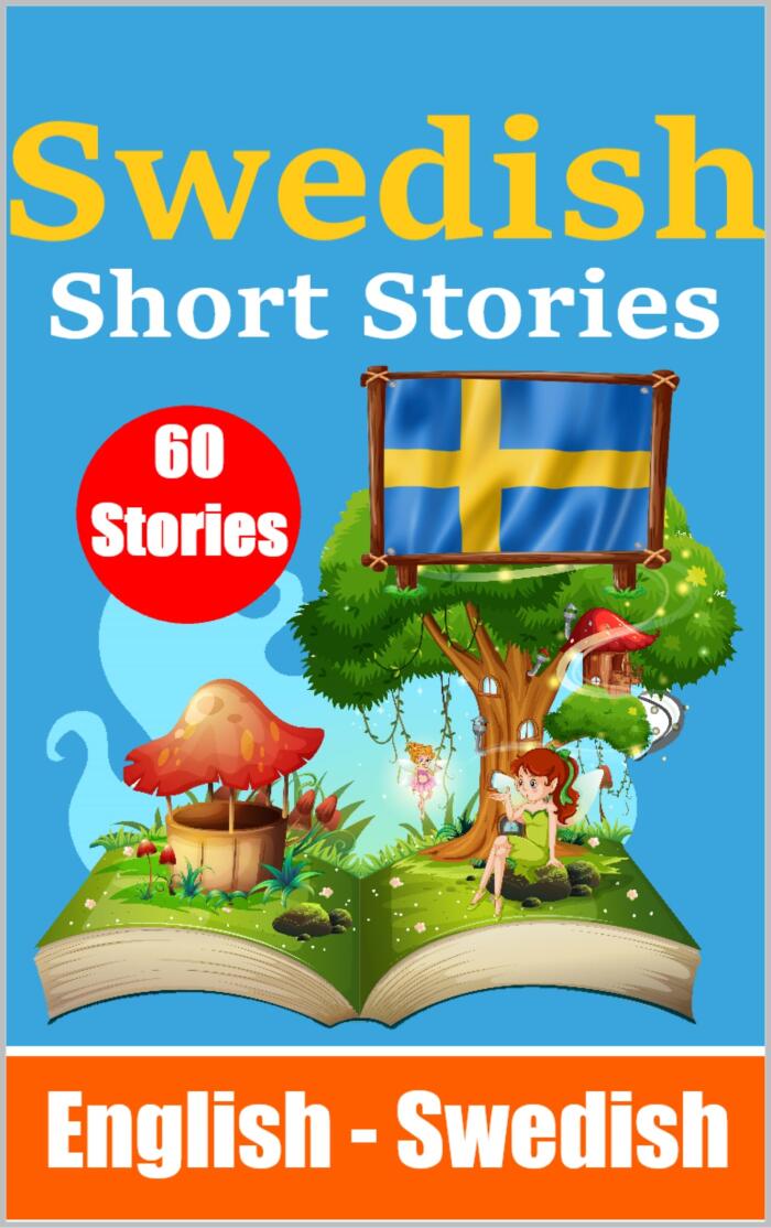 Short Stories in Swedish | English and Swedish Side by Side: LearnSwedish Language | Swedish Made Easy | Suitable for Children (Books for learning Swedish)
