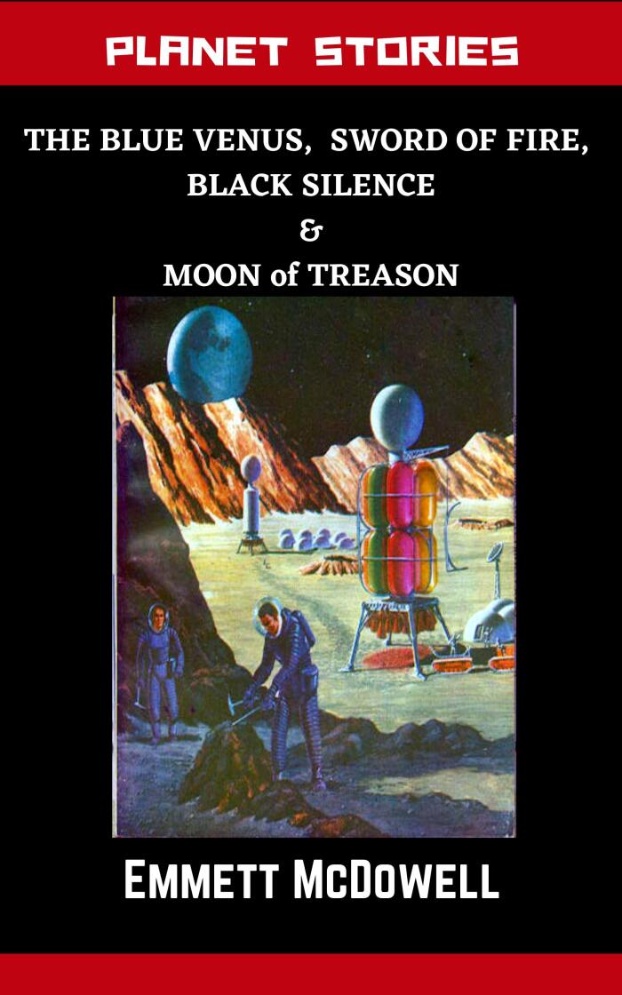 PLANET STORIES (The Blue Venus, Sword of Fire, Black Silence & Moon of Treason): Classic Novel