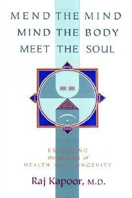 Mend the Mind, Mind the Body, Meet the Soul Exploring the Secrets of Health and Longevity