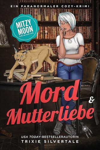 Mord und Mutterliebe: Ein Paranormaler Cozy-Krimi (Mitzy Moon-Krimireihe 9)