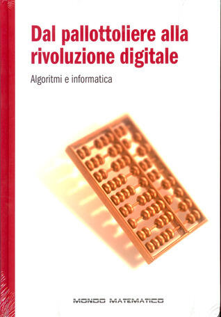 Dal pallottoliere alla rivoluzione digitale: Algoritmi e informatica