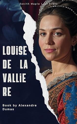 Louise de la Valliere: A Tale of Love, Loyalty, and Royal Intrigue at the Court of Louis XIV