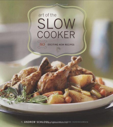 Art of the Slow Cooker by Andrew Schloss