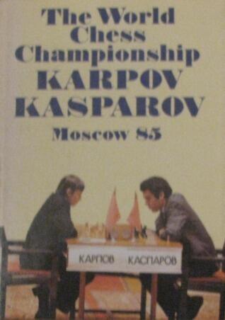 The World Chess Championship, Karpov-Kasparov: Moscow 85