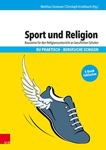 Sport und Religion: Bausteine für den Religionsunterricht an beruflichen Schulen (RU praktisch - Berufliche Schulen.)