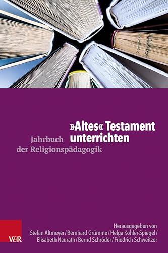 "Altes" Testament unterrichten (Jahrbuch der Religionspädagogik (JRP) 402024)