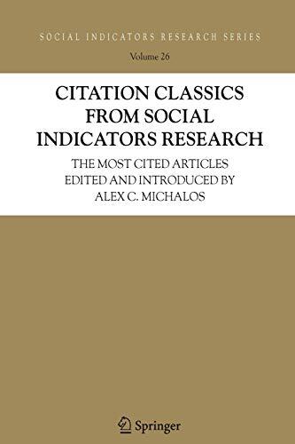 Citation Classics from Social Indicators Research: The Most Cited Articles Edited and Introduced by Alex C. Michalos