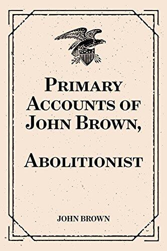 Primary Accounts of John Brown, Abolitionist