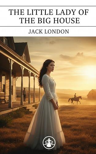 The Little Lady of the Big House: A Passionate Classic of Love, Loyalty, and Inner Conflict