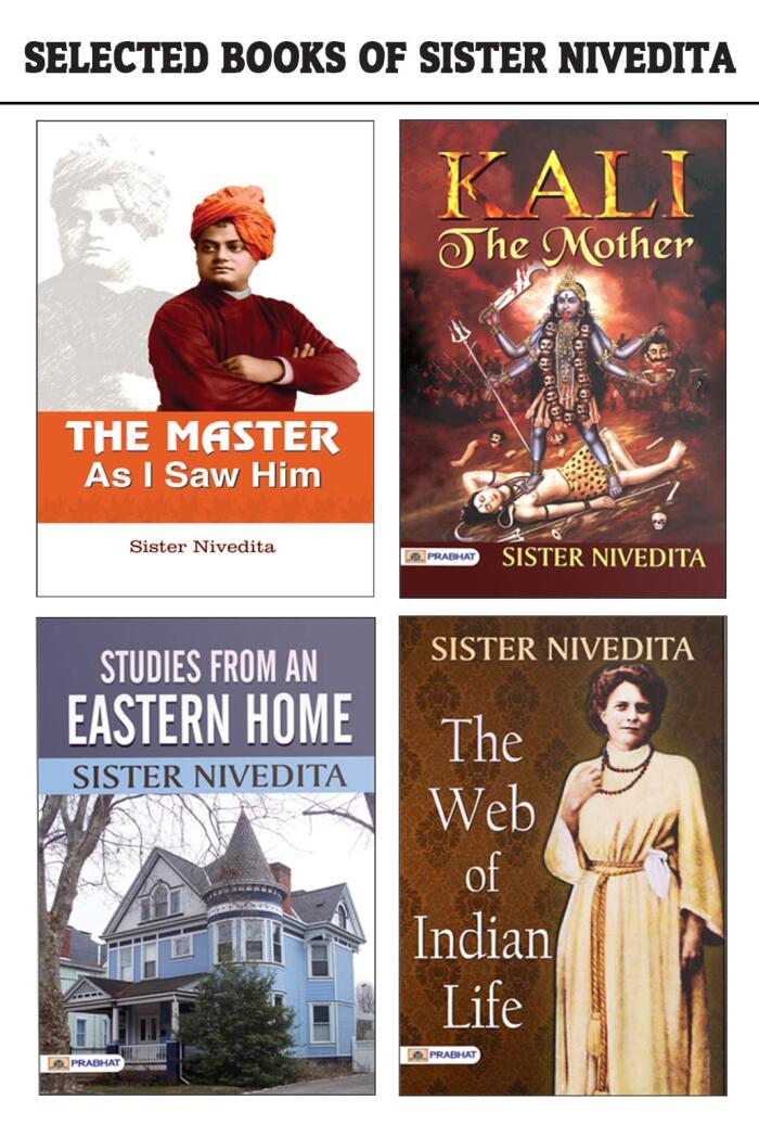 Selected Books of Sister Nivedita : Kali the Mother (Essence of Kali )/THE MASTER AS I SAW HIM/The Web of Indian Life/Studies from an Eastern Home by Sister Nivedita