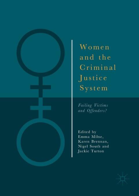 Women and the Criminal Justice System: Failing Victims and Offenders?
