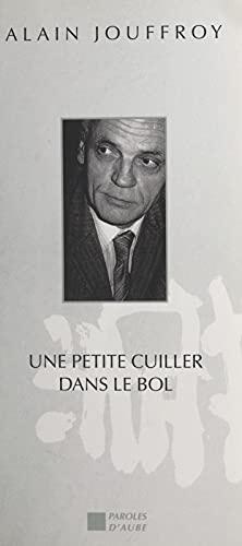 Une petite cuiller dans le bol : du surréalisme à l'Externet en passant par l'individualisme révolutionnaire: Entretiens avec Gianfranco Baruchello, Renaud Ego, Malek Abbou