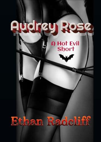 Audrey Rose: A Hot Evil Short