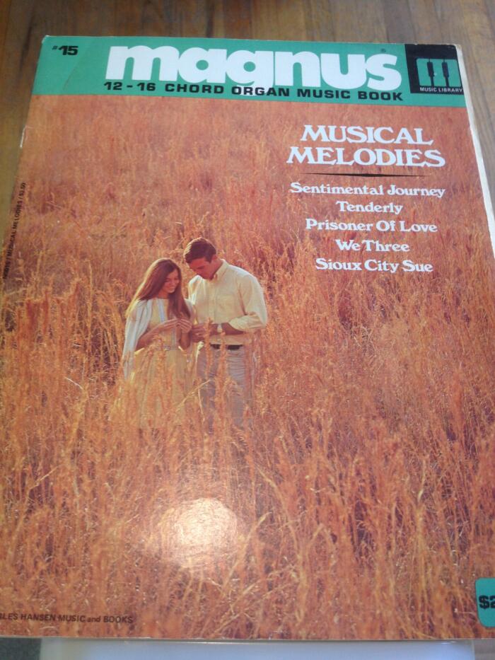 Magnus 12-16 Chord Organ Music Book #15, Musical Melodies, Sentimental Journey, Tenderly, Prisoner of love, We Three, Souix City Sue & More