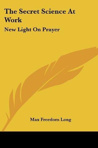 The Secret Science At Work: New Light On Prayer