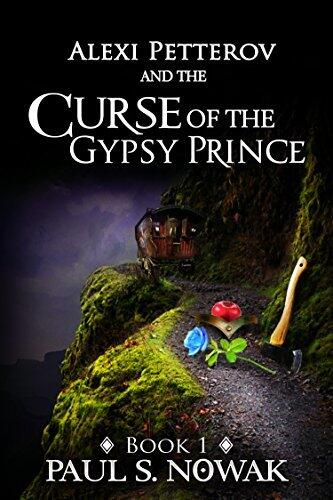 Alexi Petterov & the Curse of the Gypsy Prince: Book 1