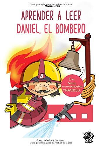 Aprender a Leer: Daniel, El Bombero: En Letra Mayúscula Y Manuscrita: Libros Para Niños De 5 Y 6 Años (Colección Aprender a Leer)