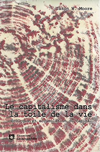Le Capitalisme Dans La Toile De La Vie: Écologie et Accumulation du Capital