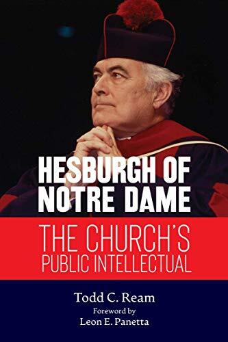 Hesburgh of Notre Dame: The Church's Public Intellectual