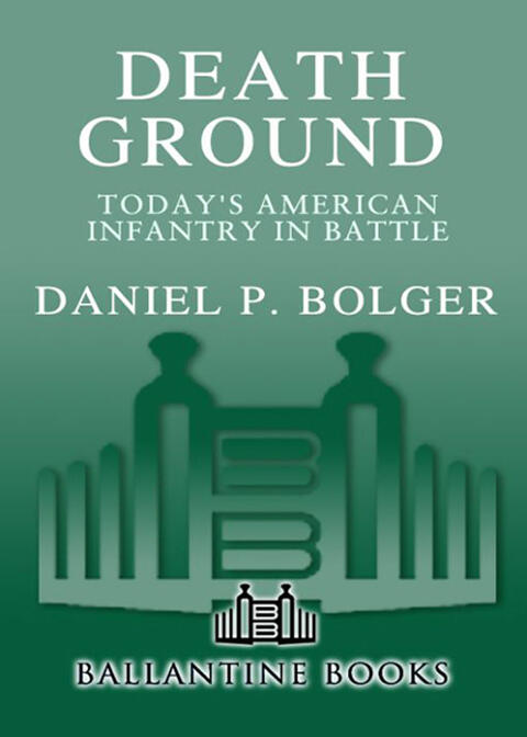 Death Ground: Today's American Infantry in Battle