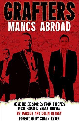 Grafters: Mancs Abroad: More Inside Stories from Europe's Most Prolific Sneak Thieves