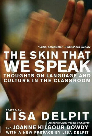 The Skin That We Speak: Thoughts on Language and Culture in the Classroom, New Edition